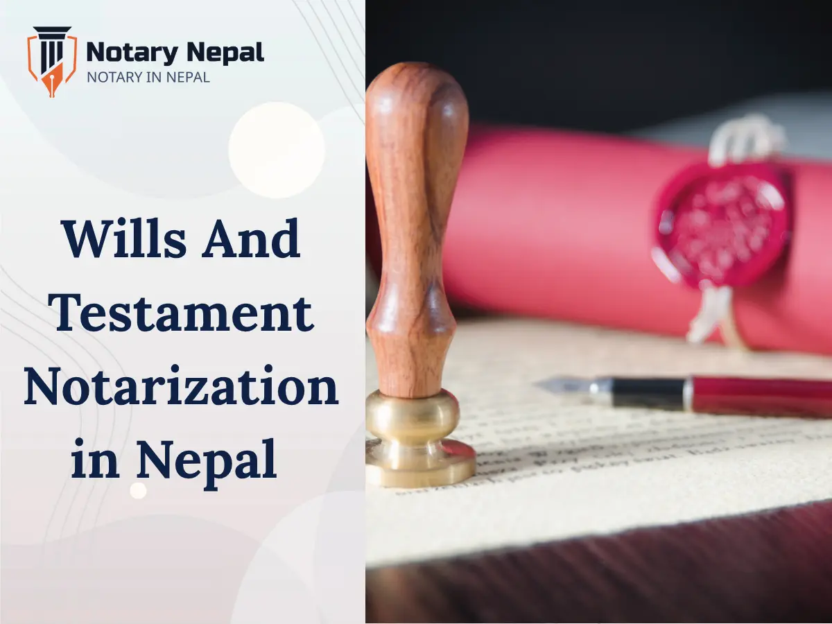 Wills and Testament Notarization in Nepal: A Complete Legal Guide