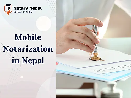 Mobile Notarization in Nepal: Process, Legality, and Services