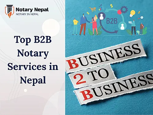 Top B2B Notary Services in Nepal for Your Business Needs