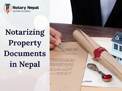 Notarizing Property Documents in Nepal: A Complete Guide