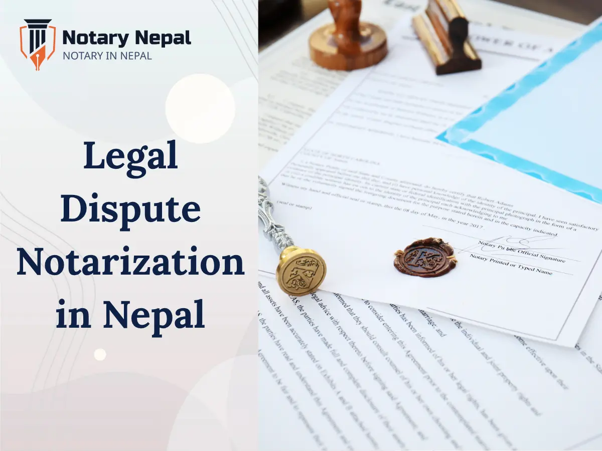 Legal Dispute Notarization in Nepal: Full Process and Legal Guide