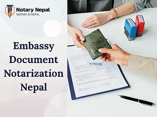 How to Notarize Embassy Documents in Nepal Step-by-Step