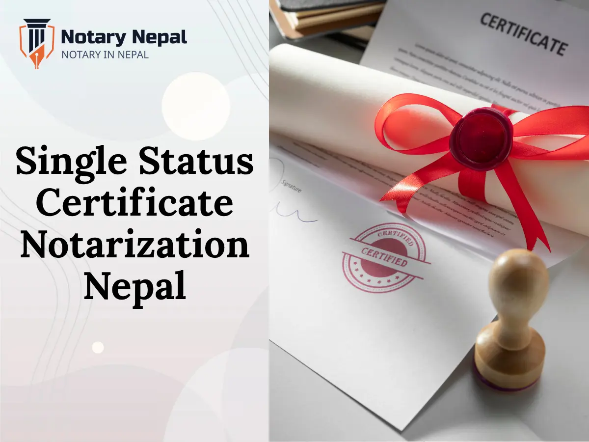 Single Status Certificate Notarization Nepal: Legal Guide & Process